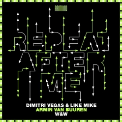Dimitri Vegas & Like Mike Ft. Armin van Buuren & W&W - Repeat After Me